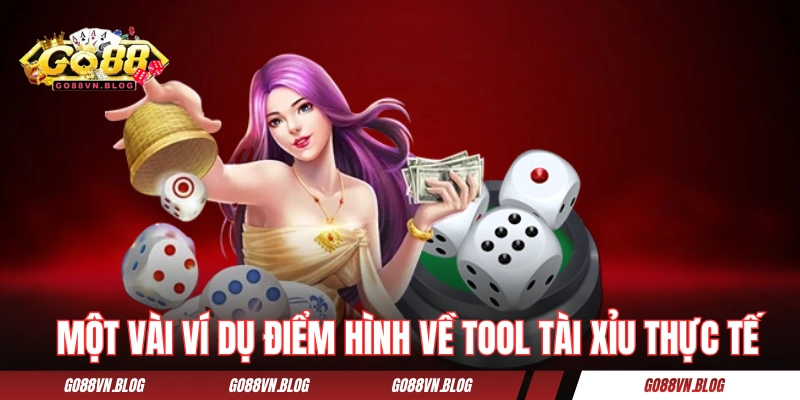 Một vài ví dụ điển hình về tool tài xỉu trong thực tế